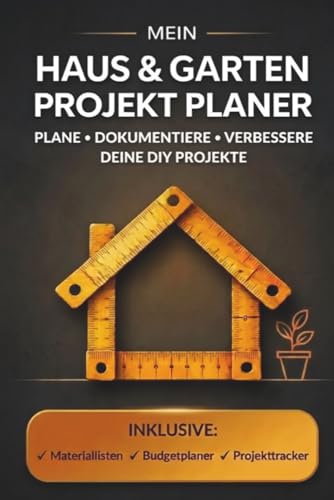 Mein Haus und Garten Projekt Planer: Plane, dokumentiere und verbessere deine DIY Heimwerker-Projekte