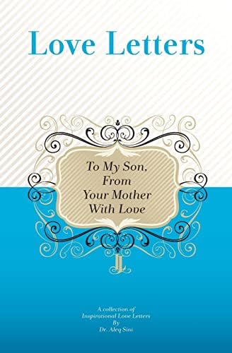 To My Son, From Your Mother With Love: A Collection Of Inspirational Love Letters