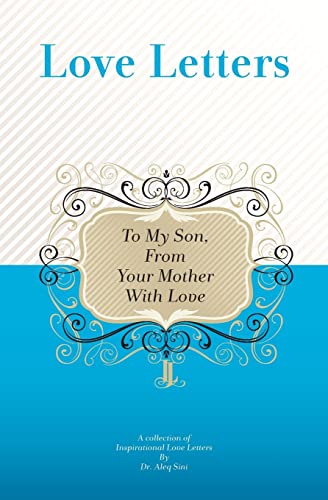 To My Son, From Your Mother With Love: A Collection Of Inspirational Love Letters