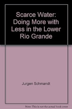 Paperback Scarce Water: Doing More with Less in the Lower Rio Grande Book