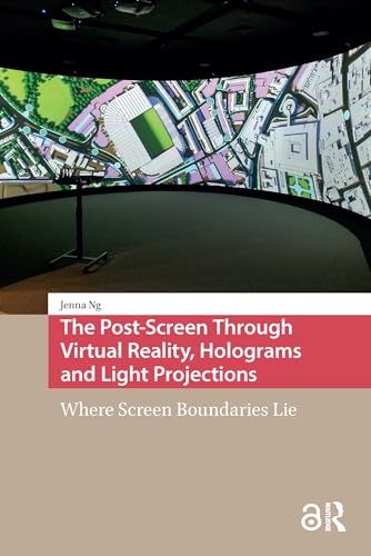The Post-Screen Through Virtual Reality, Holograms and Light Projections: Where Screen Boundaries Lie (MediaMatters) (English Edition)