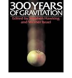 [(Three Hundred Years of Gravitation)] [ Edited by Stephen Hawking, Edited by W. Israel ] [May, 2003]