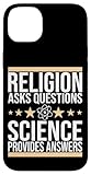 Atheist, Religion asks questions, science provides
