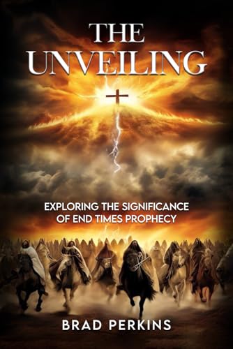 The Unveiling: Exploring the Significance of End Times Prophecy