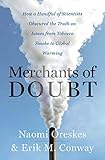 Merchants of Doubt: How a Handful of Scientists Obscured the Truth on Issues from Tobacco Smoke to Global Warming
