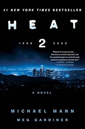 Heat 2: A Novel - Kindle edition by Mann, Michael, Gardiner, Meg