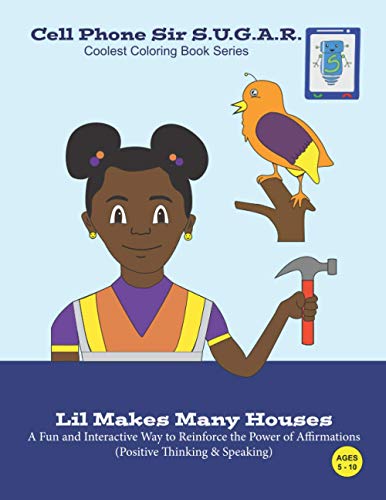 Lil Makes Many Houses: Power of Affirmations (Positive Thinking & Speaking) (Cell Phone Sir S.U.G.A.R)