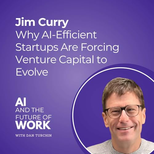359: Why AI-Efficient Startups Are Forcing Venture Capital to Evolve with Jim Curry, CEO of BuildGroup
