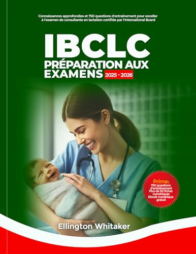 livre Préparation à l'examen IBCLC 2025-2026: Connaissances approfondies et 750 questions d'examen pratique pour exceller à l'examen international de consultante en lactation certifiée par le conseil