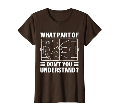 Funny What Part of Soccer Don't You Understand Soccer Coach T-Shirt, Women, Brown, 3X-Large