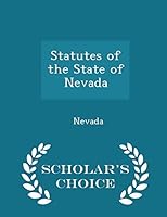 Statutes of the State of Nevada - Scholar's Choice Edition 1298236290 Book Cover