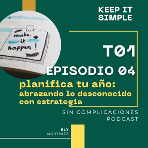 Page de couverture de Planifica tu año: Abrazando lo Desconocido con Estrategia T1E04