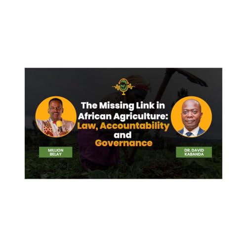 The Missing Link in African Agriculture: Law, Accountability and Governance| Dr. David Kabanda