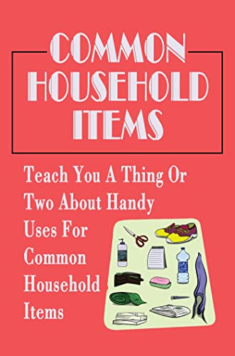 Common Household Items: Teach You A Thing Or Two About
