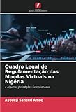 Quadro Legal de Regulamentação das Moedas Virtuais na Nigéria: e algumas Jurisdições Seleccionadas (Portuguese Edition)