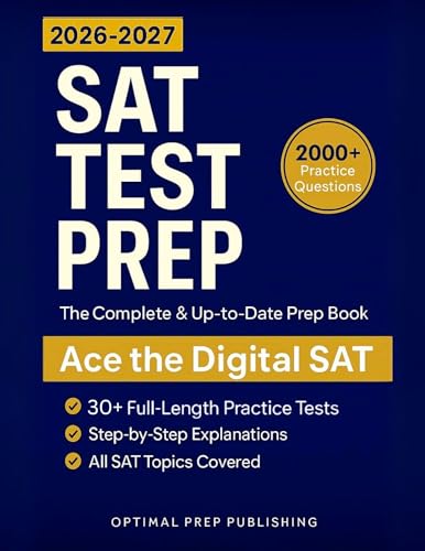 SAT Test Prep: The Complete & Up-to-Date Prep Book with Full-Length Practice Tests, 2000+ Practice Questions & Step-by-Step Explanations to Ace the Digital SAT
