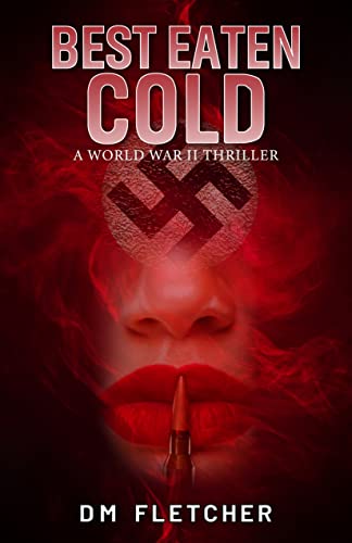 Best Eaten Cold: A historical WWII Nazi spy thriller fiction book. A WW2 espionage warfare novel with naval submarines, a spy and Vicar set during wartime Africa (The South African conflict series)