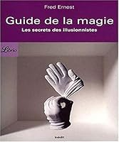 Guide de la magie: Les Secrets des illusionnistes 2290013196 Book Cover