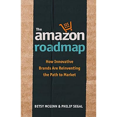 The Amazon Roadmap: How Innovative Brands are Reinventing the Path to Market