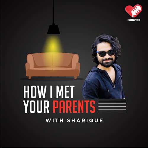 How I Met Your Parents with Sharique Podcast Por IshqPod arte de portada