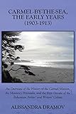 Carmel-By-The-Sea, The Early Years (1903-1913): An Overview of the History of the Carmel Mission, the Monterey Peninsula, and the First Decade of the Bohemian Artists' and Writers' Colony
