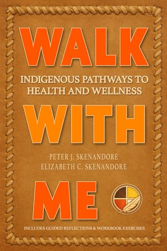 Walk With Me: Indigenous Pathways to Health and Wellness
