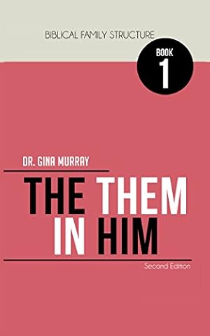 Biblical Family Structure Book One: The Them In Him