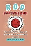 ROD STRICKLAND BIOGRAPHY: The Life And Times Of A New York Basketball Legend
