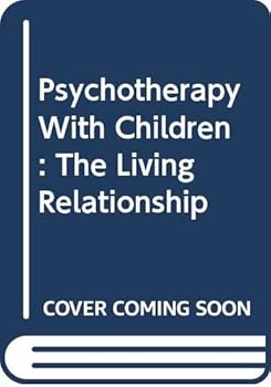 Paperback Psychotherapy With Children : The Living Relationship Book