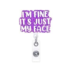 I'm Fine It's Just My Face Nurse Badge Reel Holder