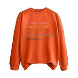 Sudaderas para mujer I Rescuce Books Trapped In The Bookstore I'm Not A Hoarder I'm A Hero - Sudadera de manga larga para mujer, moderna, otoño, cómoda, para invierno, casual, naranja, XL