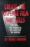 Create the Suspense Film That Sells: For You, the Producer, the