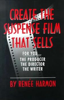 Paperback Create the Suspense Film That Sells: For You, the Producer, the Book