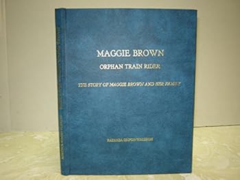 Maggie Brown, orphan train rider: The story of Maggie Brown and her family