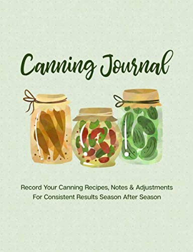 Canning Journal: Record Your Canning Recipes, Notes &amp; Adjustments for Consistent Results Season After Season | Watercolor Jars Cover