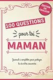  100 Questions pour toi Maman: Journal à Compléter pour Partager ta Vie et tes Souvenirs  Livre Souvenir en Couleur Personnalisable  Mémoires de Maman  Edition en Couleur