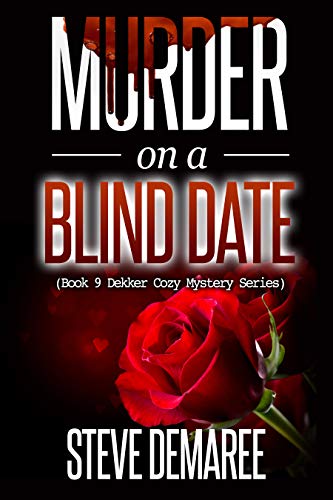 Murder on a Blind Date (Book 9 Dekker Cozy Mystery Series)