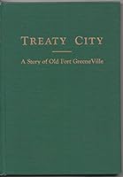 Treaty city,: A story of old Fort Greene Ville, B0007J1WK6 Book Cover