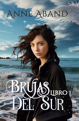 Brujas del sur. Libro 1: (Fantasía romántica con brujas y ángeles)