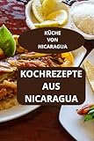 KÜCHE VON NICARAGUA: Kochrezepte aus Nicaragua - Nicaraguanische Küche - Kulinarische Tradition Nicaragua