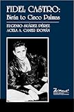 Fidel Castro: Birán to Cinco Palmas (English Edition)