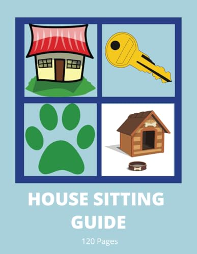 House Sitting Guide: Essential Planner for Caretaking, Emergency Contacts, and Pet Details