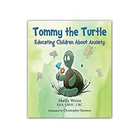 Tommy the Turtle: Educating Children About Anxiety 1588151751 Book Cover