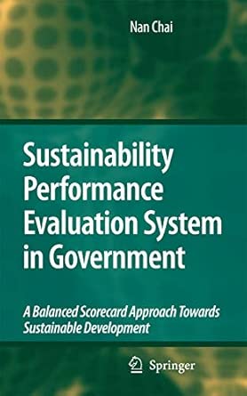 Sustainability Performance Evaluation System in Government: A Balanced Scorecard Approach Towards Sustainable Development 2009th Edition-Wow! eBook