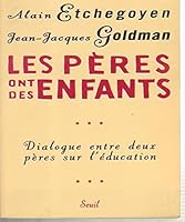 Les peres ont des enfants: Dialogue entre deux peres sur l'education 2020389789 Book Cover