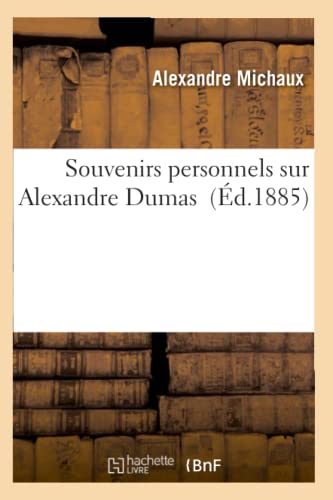Souvenirs Personnels Sur Alexandre Dumas (Histoire) (French Edition)