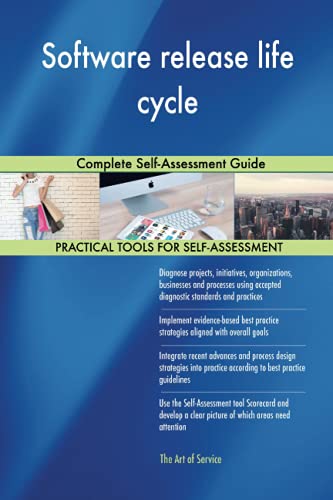 Software release life cycle Complete Self-Assessment Guide