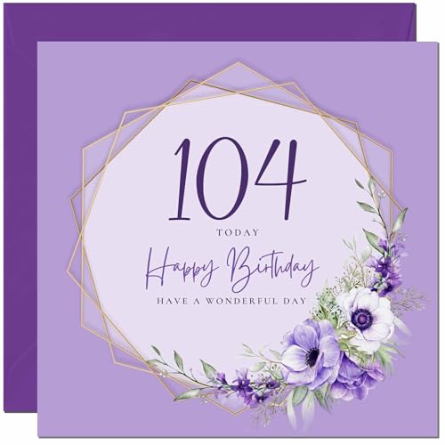 104th Birthday Card for Men women - Floral Beautiful Birthday Card for 104 Year old Woman Ladies Grandma Nan Mum Aunt Nan Friend Sister Nanny