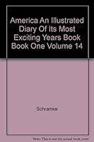 America An Illustrated Diary Of Its Most Exciting Years Book Book One Volume 14 B000JCPYVO Book Cover