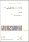 Tra Il Dire E Il Fare. I Genitori Tra Rappresentazioni Educative E Pratiche Di Cura - 2